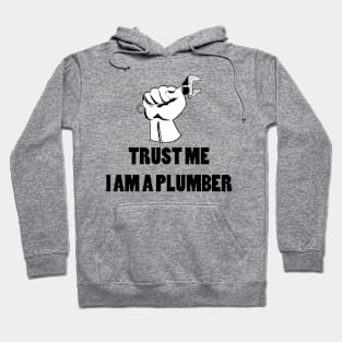 Trust Me, I Am A Plumber Design T-shirt Artwork Mug IPhone Pin Magnet Hoodie